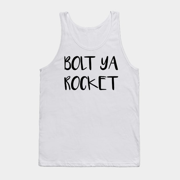 BOLT YA ROCKET, Scots Language Phrase Tank Top by MacPean